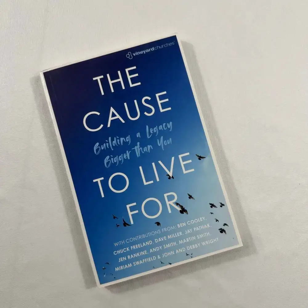 The Cause to Live For: Building a Legacy Bigger Than You